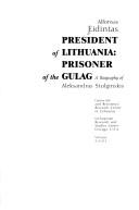 Cover of: President of Lithuania: prisoner of the Gulag by A. Eidintas
