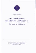 Cover of: United Nations and international democracy: the quest for UN reform : published on the occasion of the 25th anniversary of the foundation of the International Progress Organization