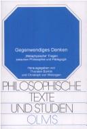 Cover of: Gegenwendiges Denken: "metaphysische" Fragen zwischen Philosophie und Pädagogik : Festschrift für Jürgen-Eckardt Pleines zum 65. Geburtstag