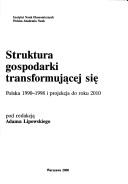 Cover of: Struktura gospodarki transformującej się: Polska 1990-1998 i projekcja do roku 2010