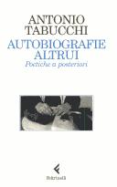 Cover of: Autobiografie altrui by Antonio Tabucchi