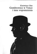 Cover of: Gombrowicz w Vence i inne wspomnienia by Kazimir Glaz