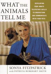 Cover of: What the animals tell me: developing your innate telepathic skills to understand and communicate with your pets