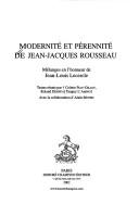 Cover of: Modernité et pérennité de Jean-Jacques Rousseau: mélanges en l'honneur de Jean-Louis Lecercle