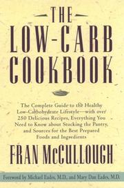 Cover of: The low-carb cookbook: the complete guide to the healthy low-carbohydrate lifestyle : with over 100 delicious recipes, everything you need to know about stocking the pantry, and sources for the best prepared foods and ingredients
