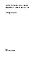 Cover of: Lincom Studies in Indo-European Linguistics, vol. 26: A short grammar of hieroglyphic Luwian