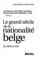 Cover of: Le grand siècle de la nationalité belge: de 1830 à 1918