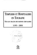 Cover of: Templiers et hospitaliers en Touraine: sur les traces des moines chevaliers, 1193-2001