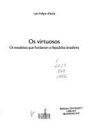 Cover of: Os virtuosos: os estadistas que fundaram a República brasileira