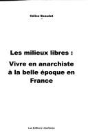 Cover of: Les milieux libres: vivre en anarchiste à la Belle époque en France