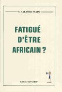 Fatigué d'être africain ? by Sylvain Kalamba Nsapo