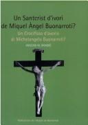 Cover of: Un sancrist d'ivori de Miquel Àngel Buonarroti? = un crocifisso d'avorio di Michelangelio Buonarroti? by Anscario M. Mundó
