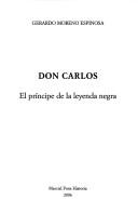 Cover of: Don Carlos: el príncipe de la leyenda negra