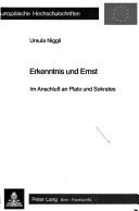 Cover of: Erkenntnis und Ernst, im Anschluss an Plato und Sokrates by Ursula Niggli