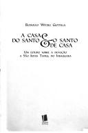 A casa do santo & o santo de casa by Rodolfo Witzig Guttilla