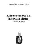 Cover of: Atisbos forasteros a la historia de México by José N. Iturriaga de la Fuente