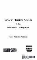 Ignacio Torres Adelid y la industria pulquera by Mario Ramírez Rancaño
