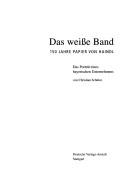 Cover of: Das weisse Band: 150 Jahre Papier von Haindl : das Porträt eines bayerischen Unternehmens