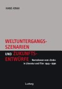 Cover of: Weltuntergangsszenarien und Zukunftsentw urfe: Narrationen vom "Ende" in Literatur und Film 1945 - 1990