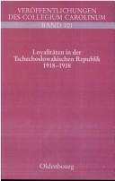 Cover of: Loyalitäten in der Tschechoslowakischen Republik, 1918-1938 by herausgegeben von Martin Schulze Wessel.