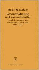 Cover of: Geschichtsdeutung und Geschichtsbilder: visuelle Erinnnerungs- und Geschichtskultur in Kassel 1866-1914