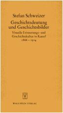 Cover of: Geschichtsdeutung und Geschichtsbilder: visuelle Erinnerungs- und Geschichtskultur in Kassel by Stefan Schweizer