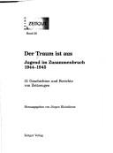 Cover of: Der Traum ist aus: Jugend im Zusammenbruch 1944-1945 : 31 Geschichten und Berichte von Zeitzeugen