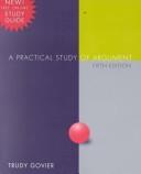 Cover of: Practical study of argument by Trudy Govier, Trudy Govier