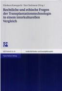 Cover of: Rechtliche und ethische Fragen der Transplantationstechnologie in einem interkulturellen Vergleich by Recht und Ethik der Transplantationstechnologie in einem interkulturellen Vergleich (2001 Basel, Switzerland)