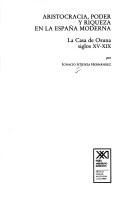 Cover of: Aristocracia, poder y riqueza en la España moderna: la casa de Osuna, siglos XV-XIX