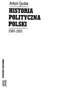 Cover of: Historia polityczna Polski by  Antoni Dudek