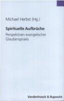 Cover of: Spirituelle Aufbr uche: Perspektiven evangelischer Glaubenspraxis. Festschrift f ur Manfred Seitz zum 75. Geburtstag