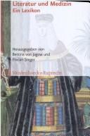 Cover of: Literatur und Medizin by herausgegeben von Bettina von Jagow und Florian Steger.