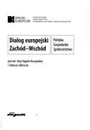Cover of: Dialog europejski Zachód-Wschód by pod redakcją Alicji Stępień-Kuczyńskiej i Tadeusza Jałmużna.
