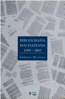 Cover of: Bibliografia machadiana, 1959-2003 by Ubiratan Machado