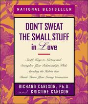 Cover of: Don't Sweat the Small Stuff in Love: Simple Ways to Nurture and Strengthen Your Relationships While Avoiding the Habits That Break Down Your Loving Connection