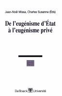 Cover of: De l'eugénisme d'État à l'eugénisme privé by éditeurs Jean-Noël Missa et Charles Susanne.