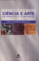 Ciência e arte by Simpósio sobre Ciência e Arte--Encontro da Criatividade Humana na Cultura