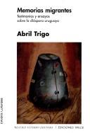 Memorias migrantes by Abril Trigo
