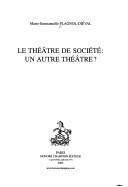 Cover of: théâtre de société: un autre théâtre ?