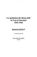 Cover of: La spoliation des biens juifs en Lot-et-Garonne: 1941-1944