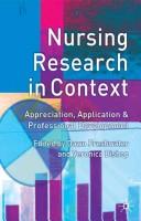 Cover of: Nursing research in context: appreciation, application and professional development