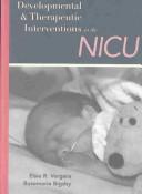 Cover of: Developmental and Therapeutic Interventions in the Nicu by Elsie R. Vergara, Rosemarie Bigsby