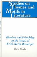 Cover of: Heroism and Friendship in the Novels of Erich Maria Remarque (Studies on Themes and Motifs in Literature)