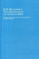 Cover of: E. D. Buckner's the Immortality of Animals (1903) (Mellen Animal Rights Library ; V.6) by E. D. Buckner, E. D. Buckner