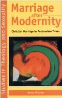 Cover of: Marriage after modernity by Adrian Thatcher
