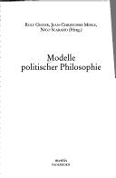 Cover of: Modelle politischer Philosophie by Rolf Geiger, Jean-Christophe Merle, Nico Scarano (Hrsg.).