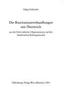 Cover of: Die Restitutionsverhandlungen mit Österreich aus der Sicht jüdischer Organisationen und der Israelitischen Kultusgemeinde