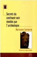 Cover of: Secrets du continent noir révélés par l'archéologie by Marianne Cornevin