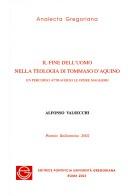 Il fine dell'uomo nella teologia di Tommaso d'Aquino by Alfonso Valsecchi